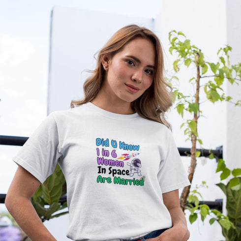 Did U Know 1 In 6 Women In Space Are Married T-Shirt – Funny Space Fact Tee